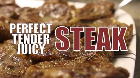 How To Make A Perfect Tender And Juicy Steak Youtube