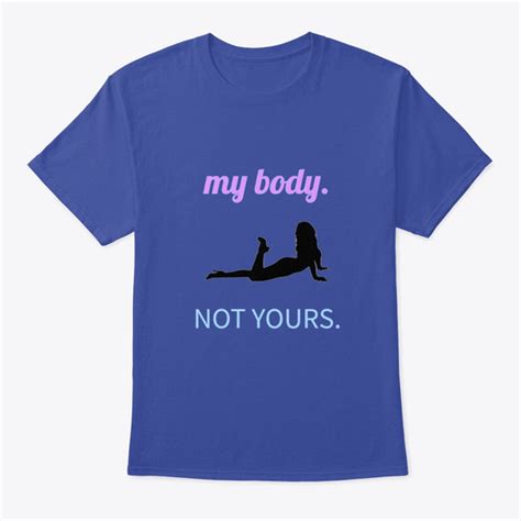 MY BODY NOT YOURS Shirt Teespring Campaign