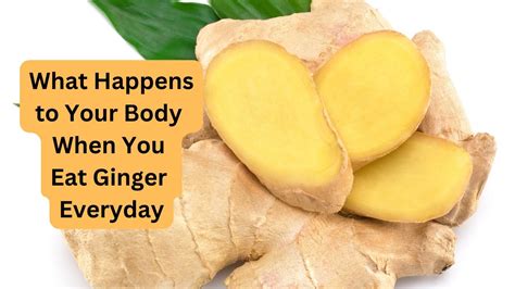 What Happens To Your Body When You Eat Ginger Everyday Youtube