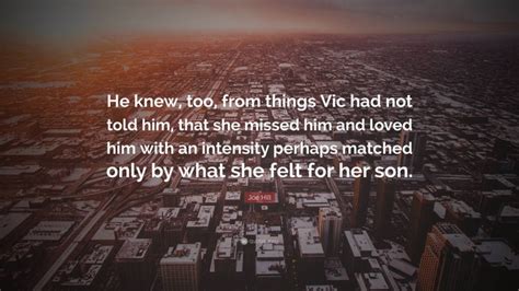 Joe Hill Quote “he Knew Too From Things Vic Had Not Told Him That