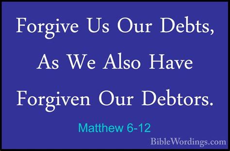 Matthew 6 12 Forgive Us Our Debts As We Also Have Forgiven Our