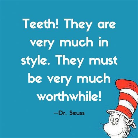 Teeth Never Go Out Of Style Thanks To Dr Seuss For These Words Of