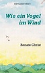 Wie ein Vogel im Wind, Renate Christ | 9783837043426 | Boeken | bol.com