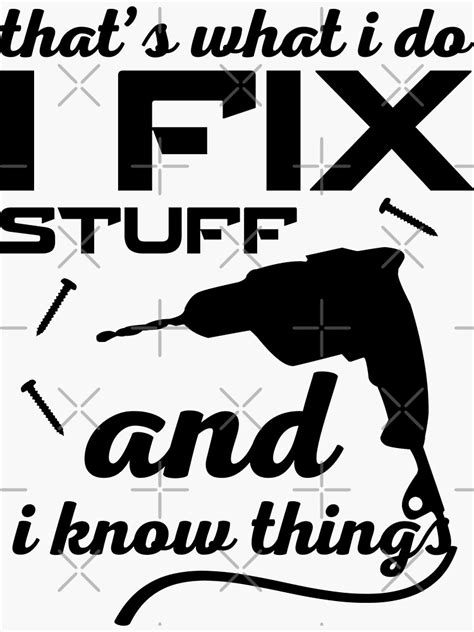 Thats What I Do I Fix Stuff And I Know Things Sticker For Sale By