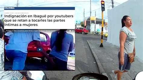 Youtuber Le Toca Las Nalgas A Mujer En La Calle Ibagué Pierde La