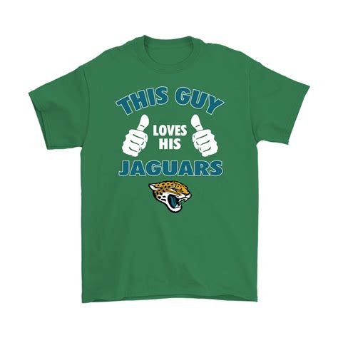 This Guy Loves His Jacksonville Jaguars Shirts Nfl T Shirts Store
