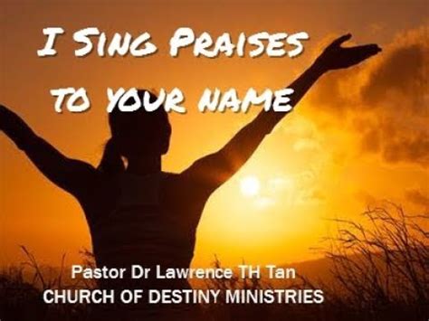 I'll be somewhere listening for my name. I Sing Praises To Your Name Lyrics. [ PRAISE AND WORSHIP ...