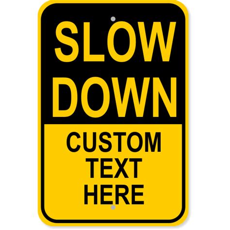 Custom Text Slow Down Aluminum Sign 18 X 12 Custom Signs