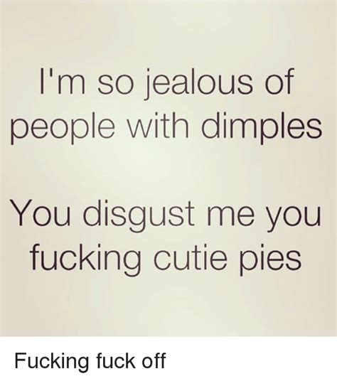 Im So Jealous Of People With Dimples You Disgust Me You Fucking Cutie