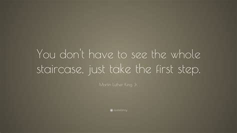 Martin Luther King Jr Quote You Dont Have To See The Whole