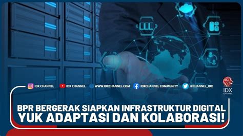 BPR BERGERAK SIAPKAN INFRASTRUKTUR DIGITAL YUK ADAPTASI DAN KOLABORASI