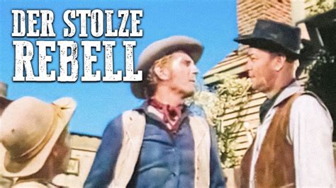 Der Stolze Rebell Western Spielfilm Klassiker Ganzer Film Deutsch