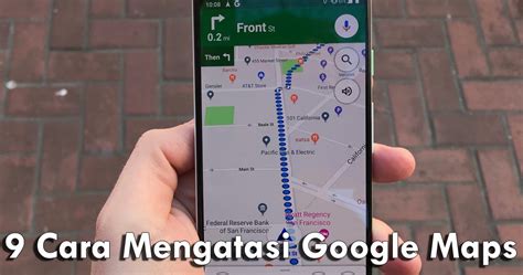 Cara Mengatasi Google Maps Tidak Bisa Dibuka Atau Error Teknologi Jadul
