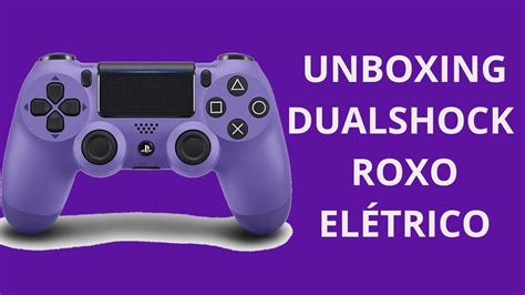 Unboxing Dualshock Ps4 Roxo Elétrico Youtube