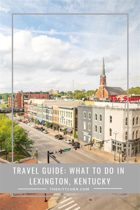 What To Do In Lexington Kentucky A Lexington Travel Guide Kentucky