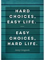 "Hard Choices, Easy Life. Easy Choices, Hard Life. Motivational Poster ...
