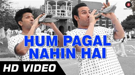 Hum Pagal Nahin Hai Official Hd Video Humshakals Saif And Ritiesh