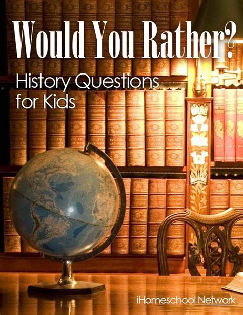 Would You Rather History Questions For Kids Ihomeschool Network