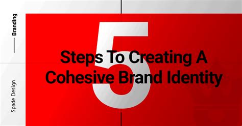 5 Steps To Creating A Cohesive Brand Identity Branding Spade Design