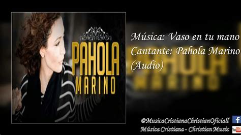 Pahola Marino Vaso En Tus Manos Audio Youtube