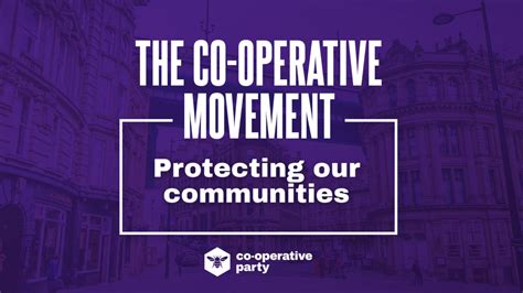 Co Operatives Are Protecting Our Communities Co Operative Party