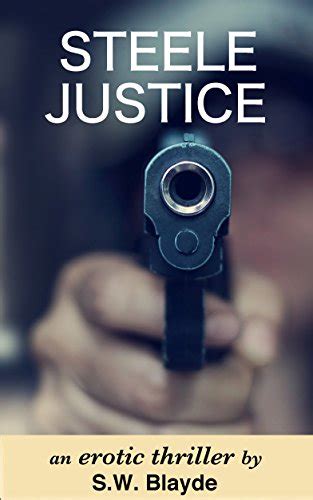 Steele Justice Lincoln Steele Book 1 Kindle Edition By Blayde Sw Blayde S W