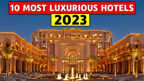 Top 10 Luxury Hotels 2023 Top 10 Luxury Hotels 2022 Luxurious Hotels In The World 2023 Youtube