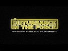 'A Disturbance In The Force' Trailer Arrives - Star Wars News Net