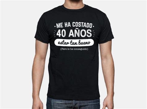 Camiseta 40 Años Para Estar Tan Bueno V2 1980 Latostadora