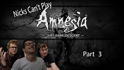 Nicks Can't Play: Amnesia: the Dark Descent WITH BEN! Part 3 - YouTube
