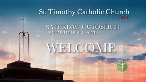 St Timothy Catholic Church Saturday October 31 5pm Youtube