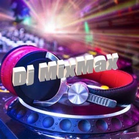 Dj Mix Max Youtube