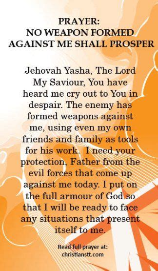 In this verse, god warns us that weapons and words used against believers will not be successful. Prayer: No Weapon Formed Against Me Shall Prosper | Spiritual warfare prayers, Prayer quotes ...