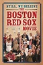 Still We Believe: The Boston Red Sox Movie (2004) - Video Detective