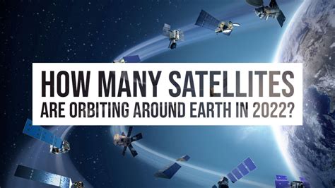 How Many Satellites Are Orbiting Around Earth In 2022 Youtube