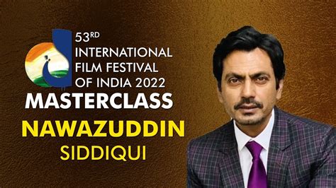 Nawazuddin Siddiqui 53rd International Film Festival Of India 2022