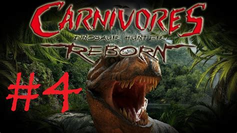 Carnivores Dinosaur Hunter Reborn Pc Part 4 Ceratosaurus And T