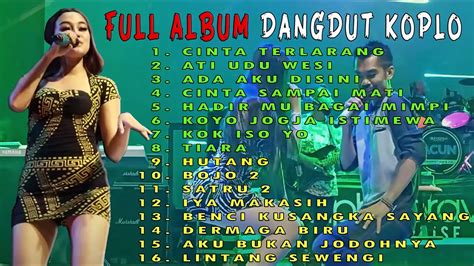 Full Album Dangdut Koplo Campuran Paling Dicari Uenak Youtube