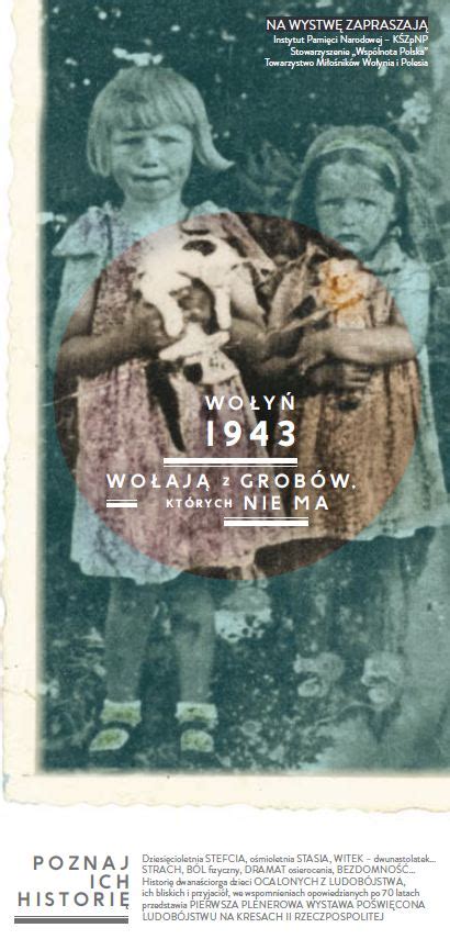 „wołyń 1943 Wołają Z Grobów Których Nie Ma Wystawa O Rzezi