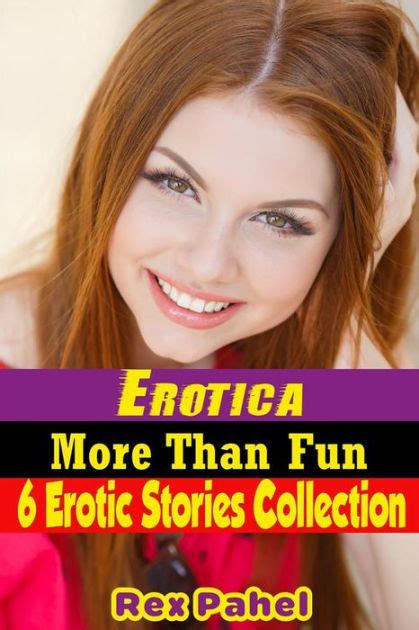 Erotica More Than Fun 6 Erotic Stories Collection By Rex Pahel Ebook Barnes And Noble®