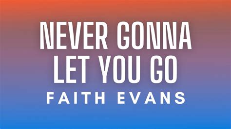 Faith Evans Never Gonna Let You Go Lyrics Youtube