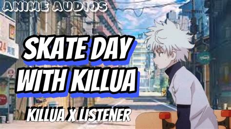 Skate Day With Killua Ll Killua X Listener Youtube