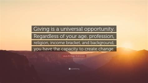 Laura Arrillaga Andreessen Quote “giving Is A Universal Opportunity