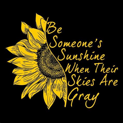 Sunflower Quotes Sunflower Pictures Wise Words Words Of Wisdom