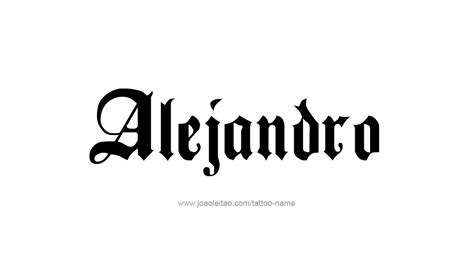 Alejandro Name Tattoo Designs Name Tattoos Name Tattoo Designs Names