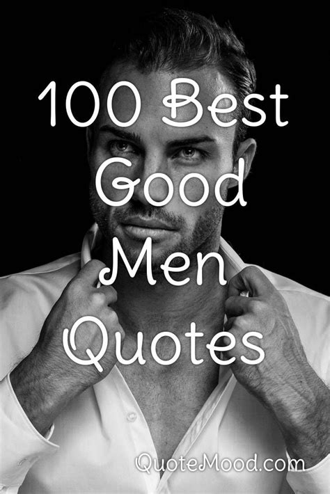 100 Most Inspiring Good Men Quotes In 2020 Good Man Quotes Men Quotes A Good Man