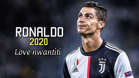 Cristiano Ronaldo • Love Nwantiti 2020 Skills And Goals Hd Youtube