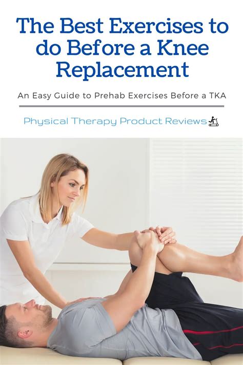 The Best Pre Surgical Exercises For A Total Knee Replacements Best Physical Therapy Product