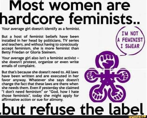 Most Women Are Hardcore Feminists Your Average Girl Doesnt Identify