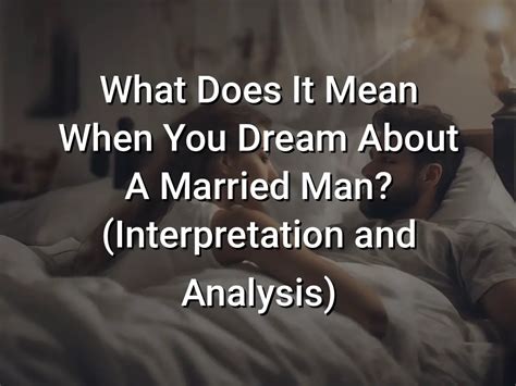 What Does It Mean When You Dream About A Married Man Interpretation